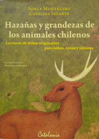 Image of Hazañas y grandezas de los animales chilenos : lectura de mitos originarios para niños y jóvenes