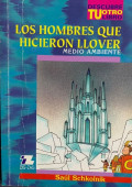 Los hombres que hicieron llover : medio ambiente